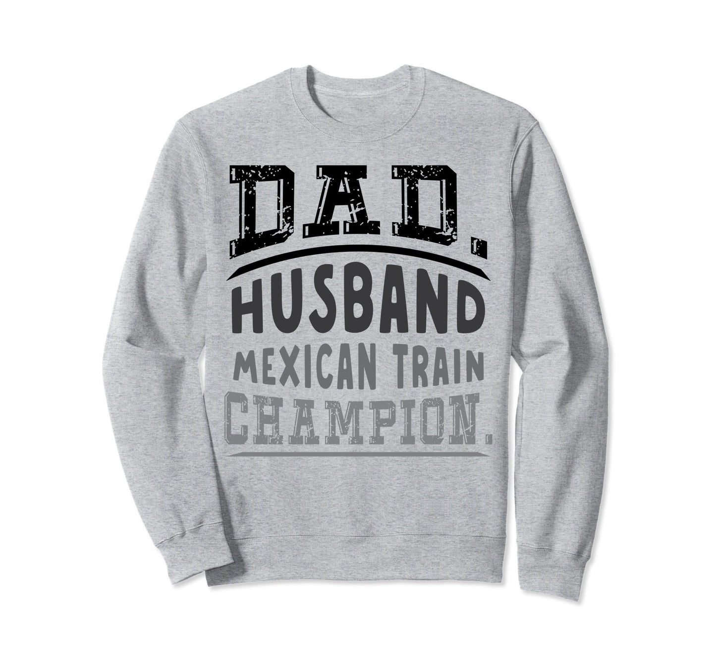Dad Husband Mexican Train Domino Player Sweatshirt - Trendy Graphic Unisex - T-Shirt, Sweatshirt, Hoodie