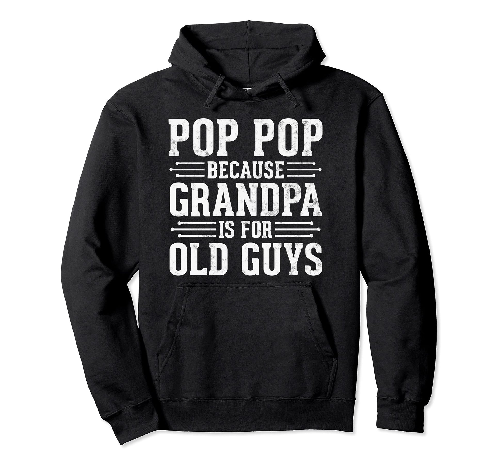 Pop Pop Because Grandpa Is Old Guys Funny Hoodie - Custom Art Print Unisex - T-Shirt, Sweatshirt, Hoodie