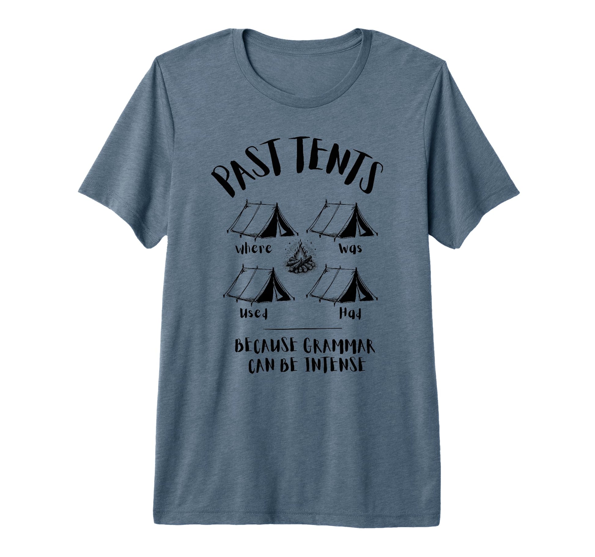 Past Tents Joke Funny Camping Dad T-Shirt - Unique Graphic for Adults - T-Shirt, Sweatshirt, Hoodie