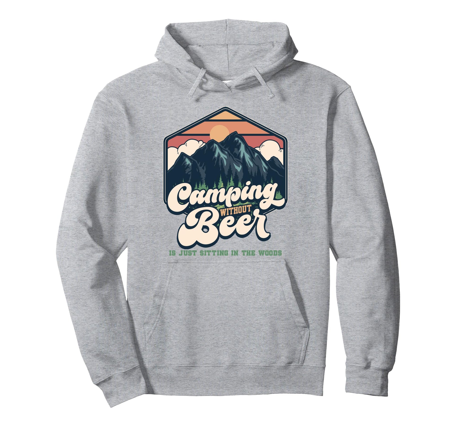 Funny Camping Sayings Drinking Beer Hoodie - Novelty Apparel Men Women - T-Shirt, Sweatshirt, Hoodie