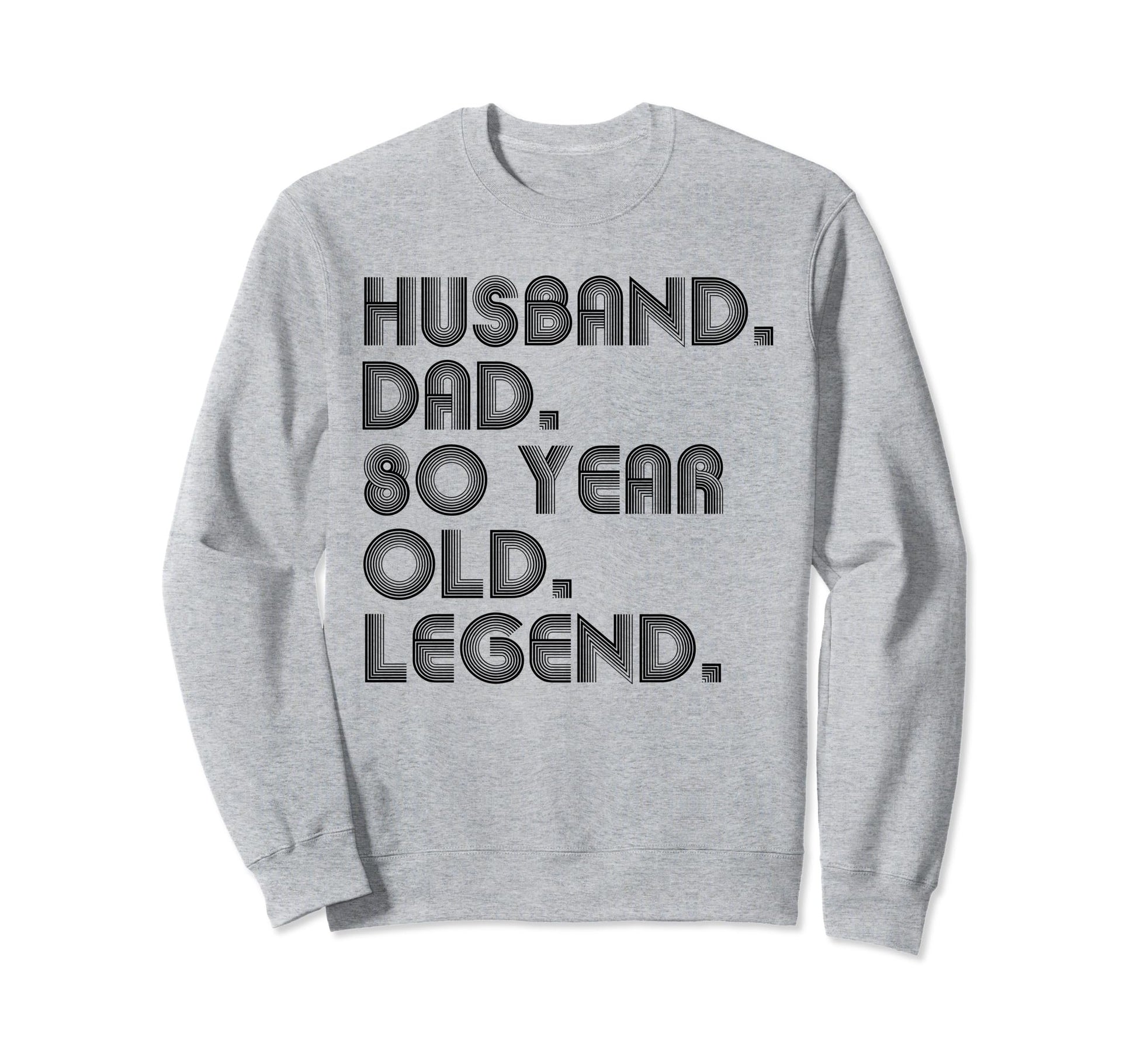 Husband Dad 80 Year Old Legend Dad Sweatshirt - Unique Graphic Men Women - T-Shirt, Sweatshirt, Hoodie
