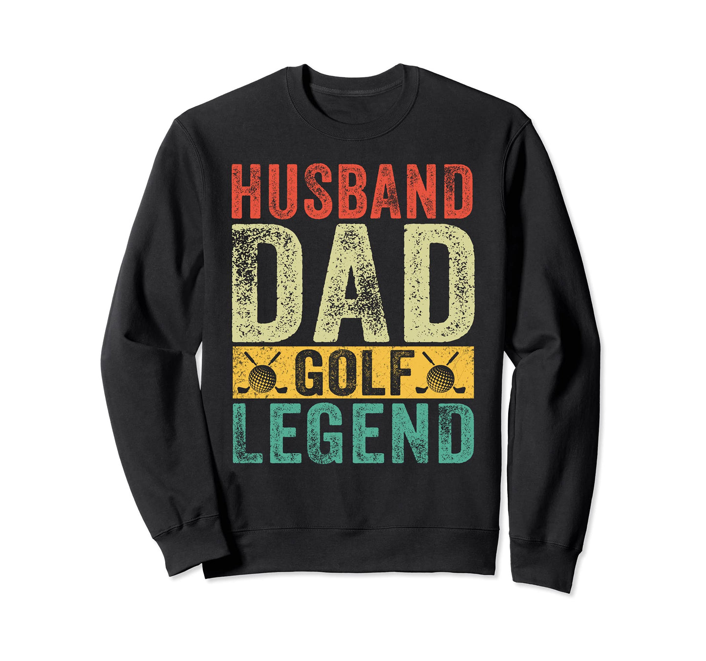 Mens Husband Dad Golf Legend Sweatshirt - Streetwear Style Men Women - T-Shirt, Sweatshirt, Hoodie