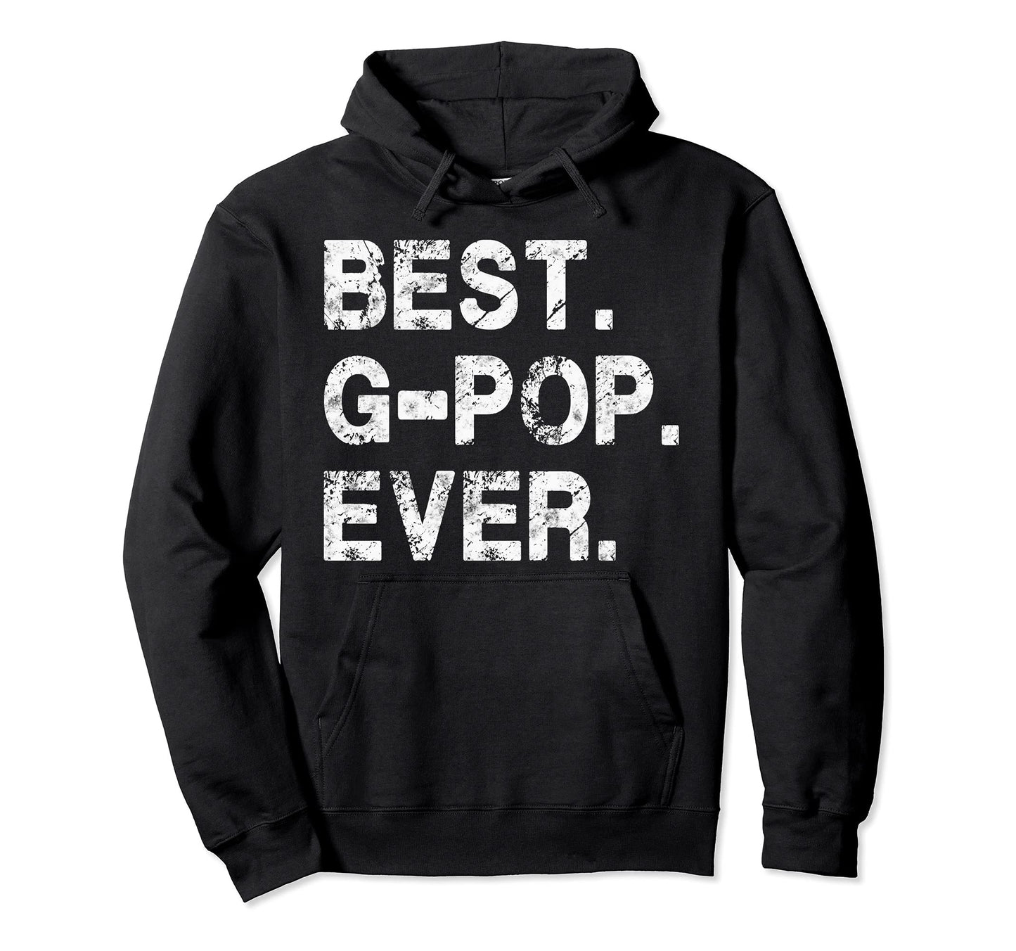 Best G Pop Ever Funny Birthday Hoodie - Casual Everyday Wear Unisex - T-Shirt, Sweatshirt, Hoodie