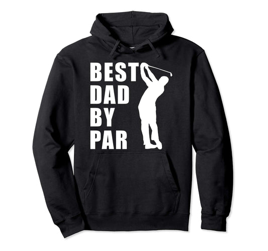 Best Dad Par Funny Golf Hoodie - Trendy Graphic for Adults - T-Shirt, Sweatshirt, Hoodie