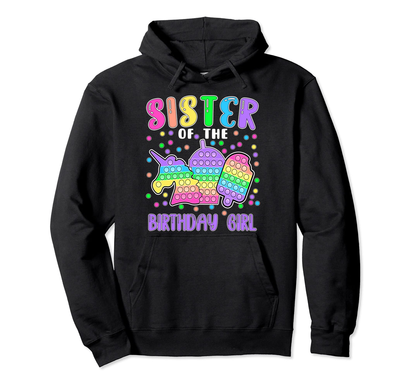 Lets Pop It Sister Birthday Pop It Hoodie - Graphic Print Unisex - T-Shirt, Sweatshirt, Hoodie