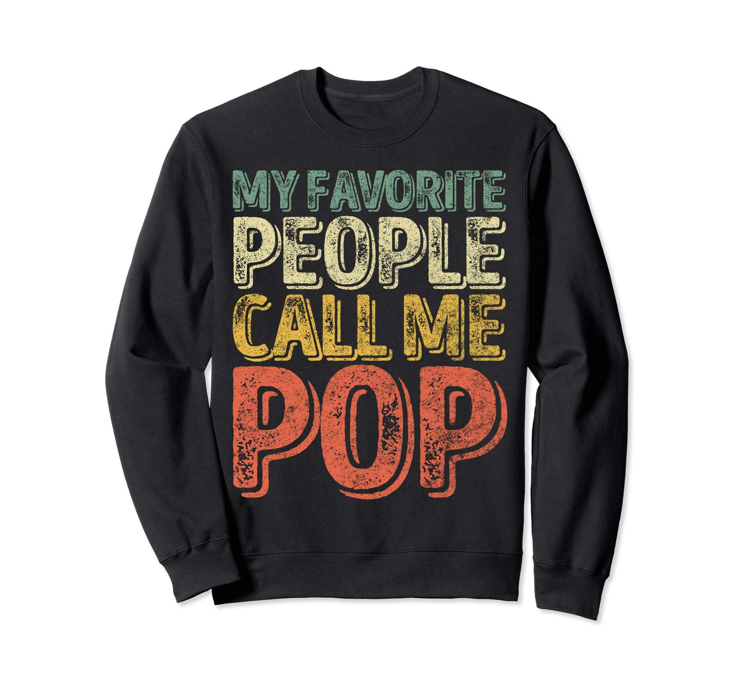 My Favorite People Call Me Pop Sweatshirt - Aesthetic Graphic Men Women - T-Shirt, Sweatshirt, Hoodie