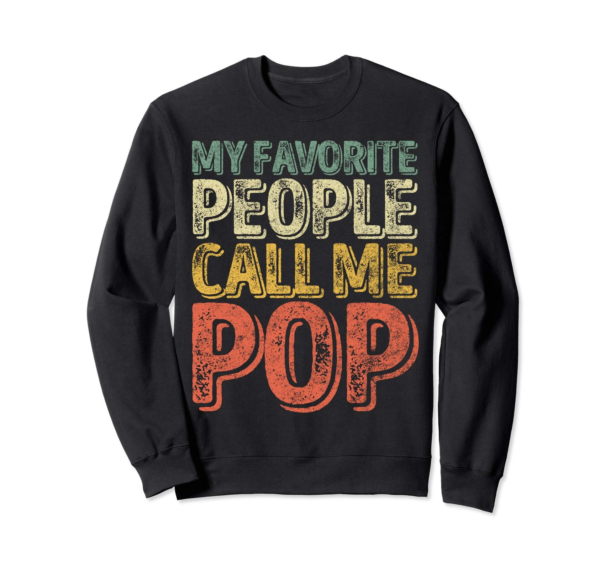 My Favorite People Call Me Pop Sweatshirt - Aesthetic Graphic Men Women - T-Shirt, Sweatshirt, Hoodie