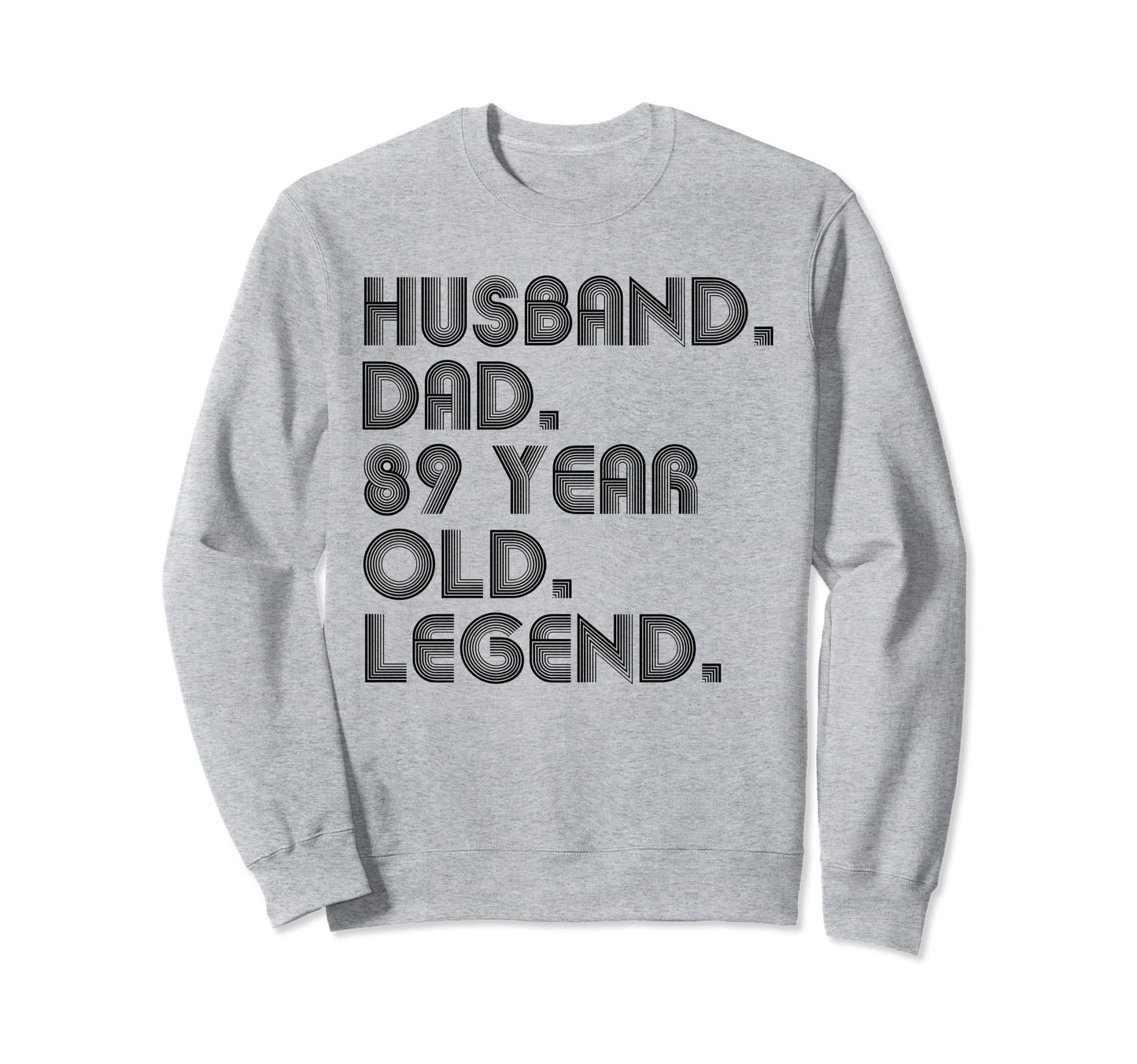 Husband Dad 89 Year Old Sweatshirt - Casual Everyday Wear for Adults - T-Shirt, Sweatshirt, Hoodie
