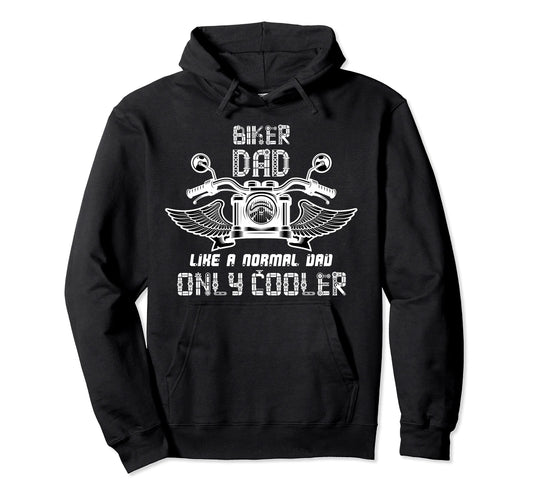 Biker Dad Like Normal Dad Only Cooler Hoodie - Unique Graphic Men Women - T-Shirt, Sweatshirt, Hoodie