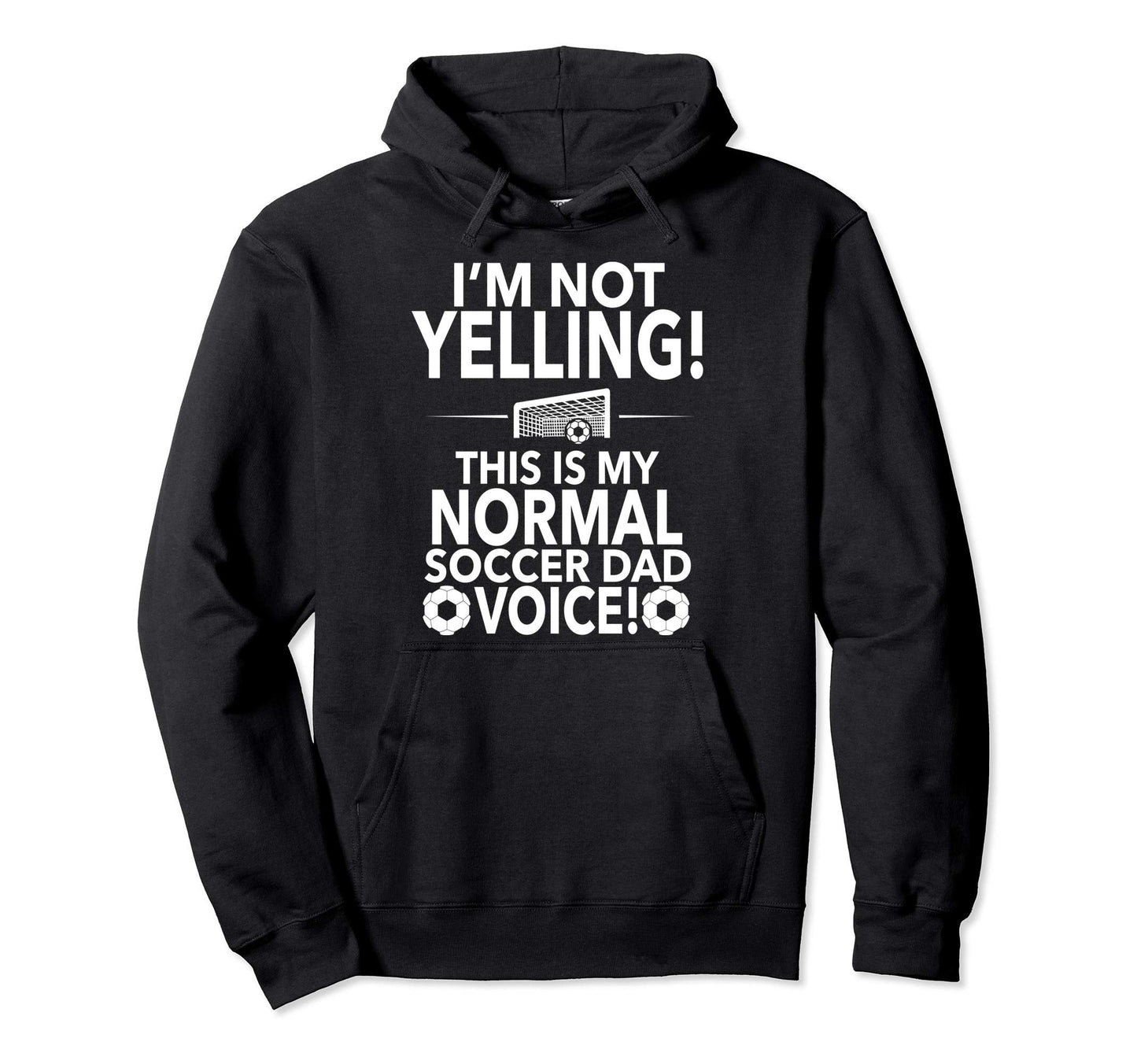 Loud Soccer Dad Im Not Yelling Soccer Dad Hoodie - Trendy Graphic Unisex - T-Shirt, Sweatshirt, Hoodie