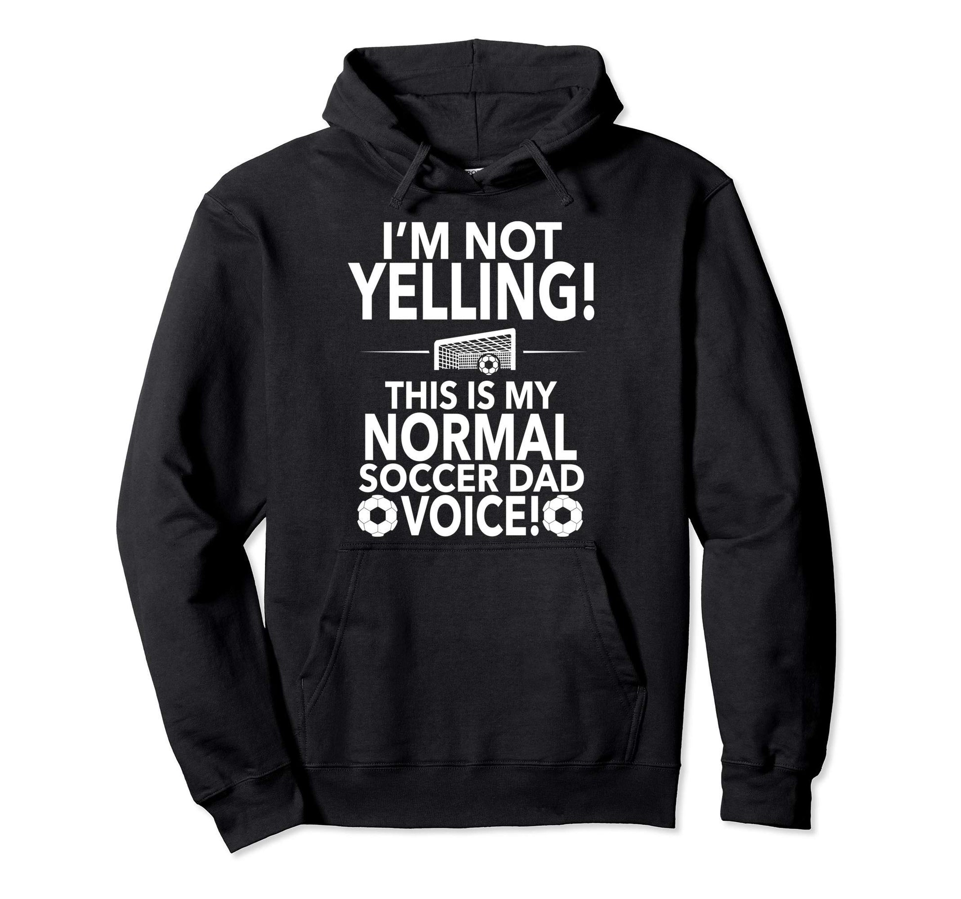 Loud Soccer Dad Im Not Yelling Soccer Dad Hoodie - Trendy Graphic Unisex - T-Shirt, Sweatshirt, Hoodie