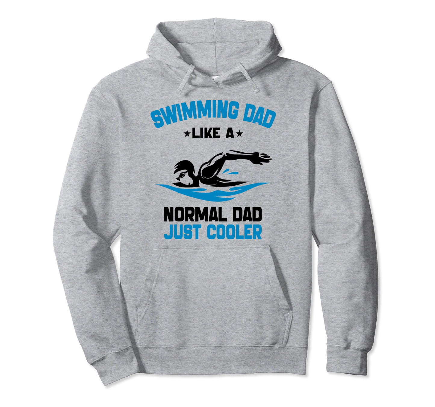 Swim Dad Swimming Dad Like Normal Hoodie - Fun Novelty Design Men Women - T-Shirt, Sweatshirt, Hoodie