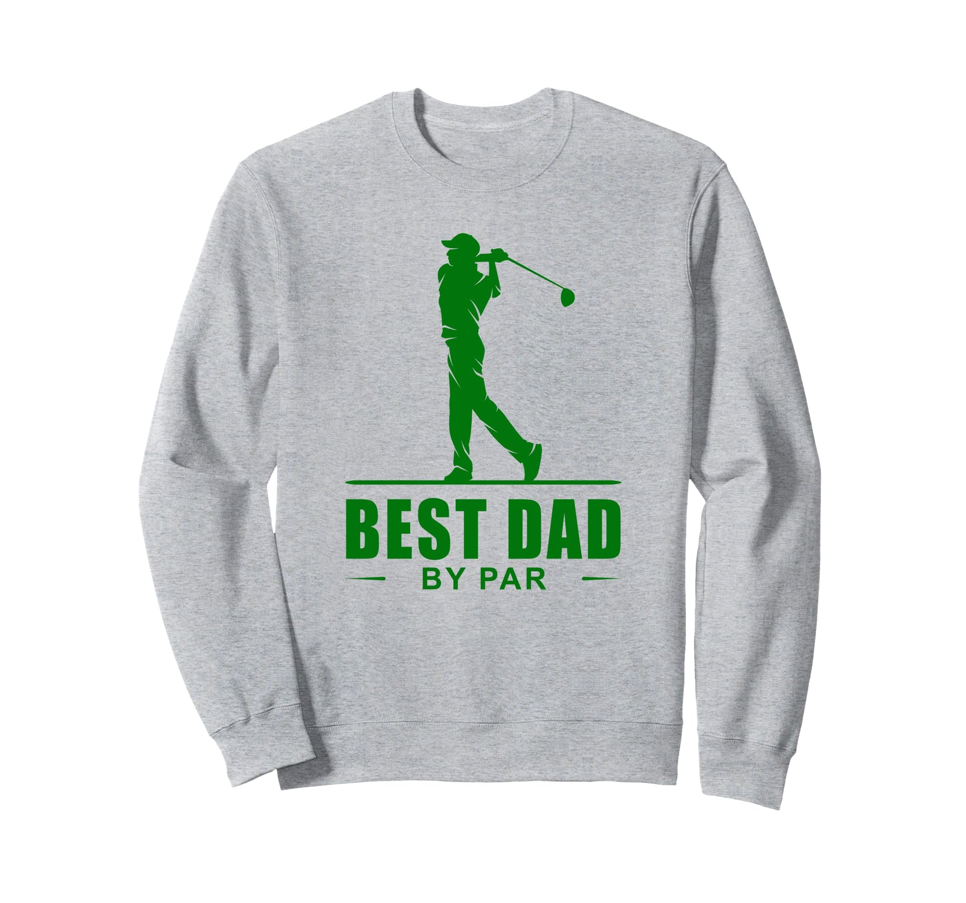 Best Dad Par Funny Sarcastic Golf Pun Sweatshirt - Unique Graphic Unisex - T-Shirt, Sweatshirt, Hoodie