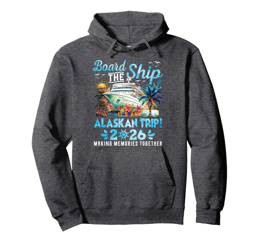 Board Ship Cruisin Together Alaska Hoodie - Aesthetic Graphic for Adults - T-Shirt, Sweatshirt, Hoodie