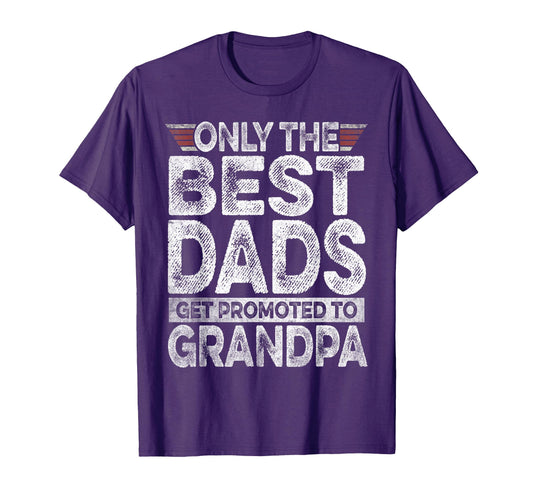 Best Dads Get Promoted To Grandpa T-Shirt - Aesthetic Graphic Unisex - T-Shirt, Sweatshirt, Hoodie