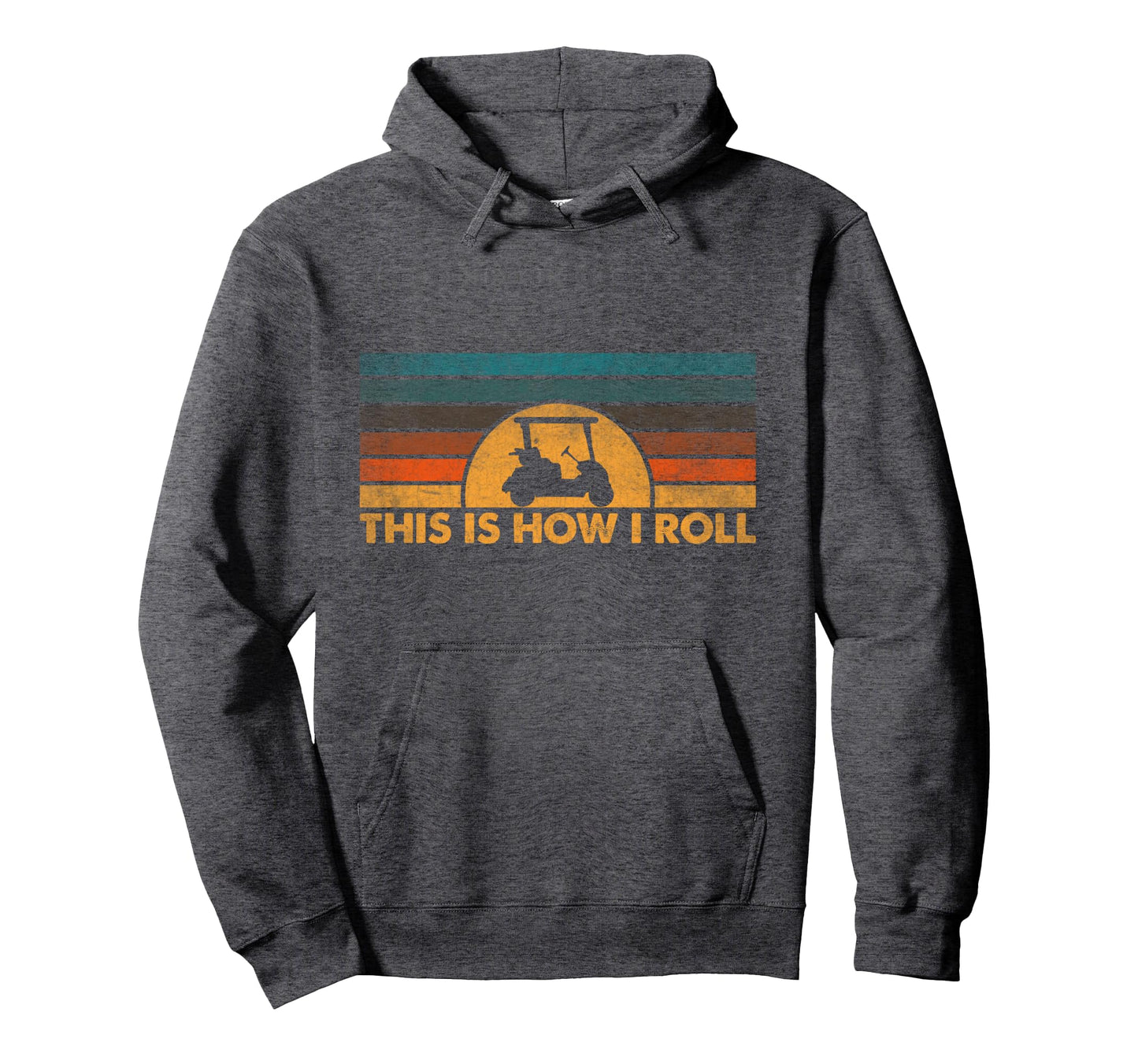 This Is How I Roll Golf Cart Hoodie - Trendy Graphic Unisex - T-Shirt, Sweatshirt, Hoodie