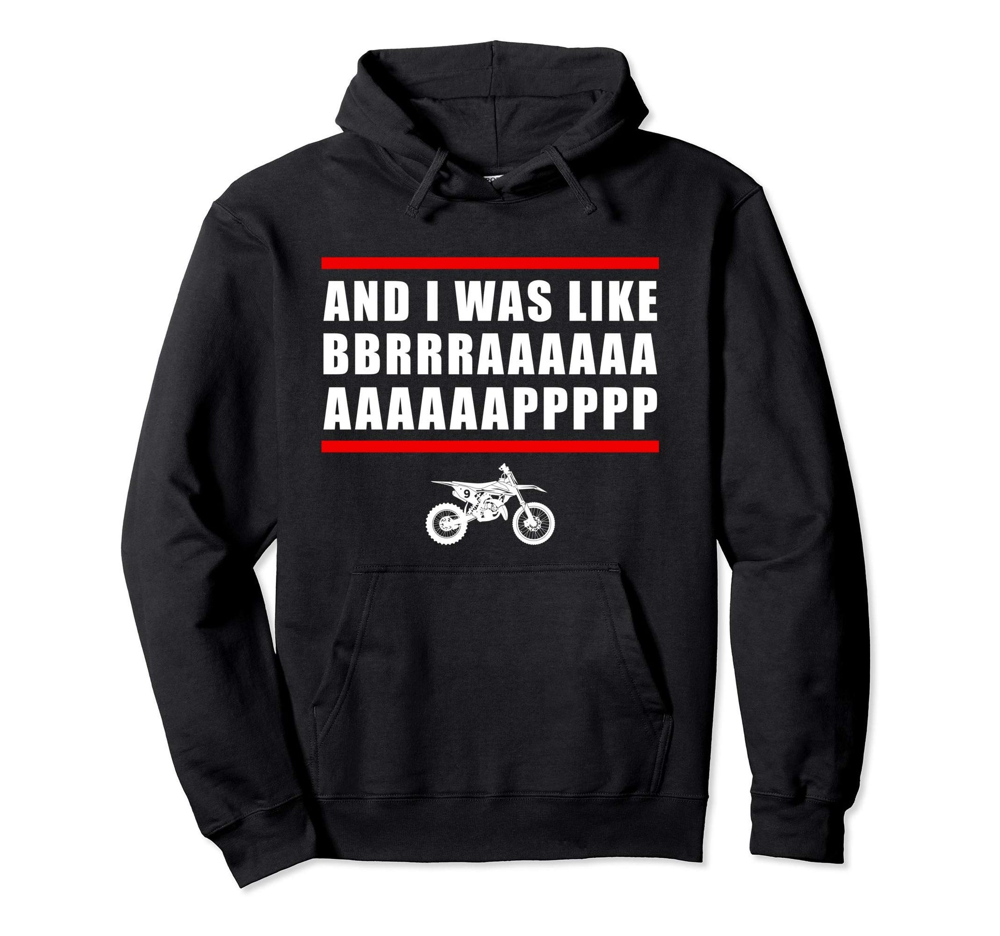 Funny Motocross Biker And I Was Like Hoodie - Graphic Print Men Women - T-Shirt, Sweatshirt, Hoodie