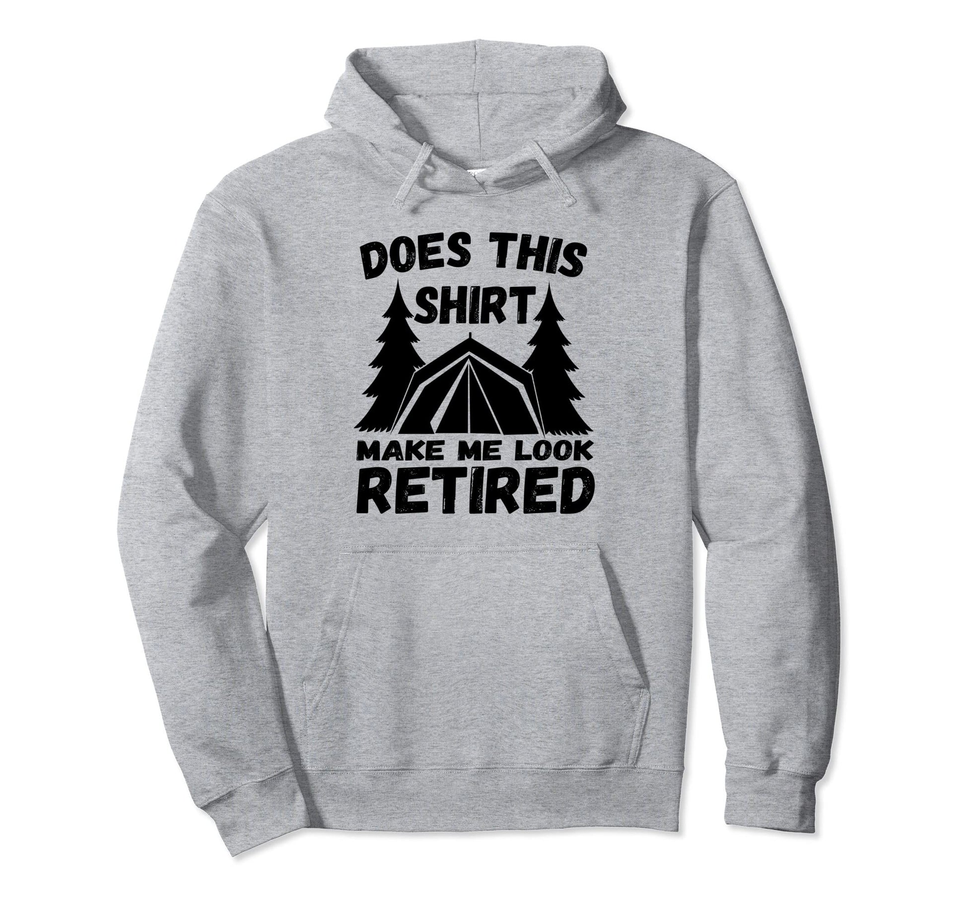 Does This Make Me Retired Funny Hoodie - Trendy Graphic for Adults - T-Shirt, Sweatshirt, Hoodie