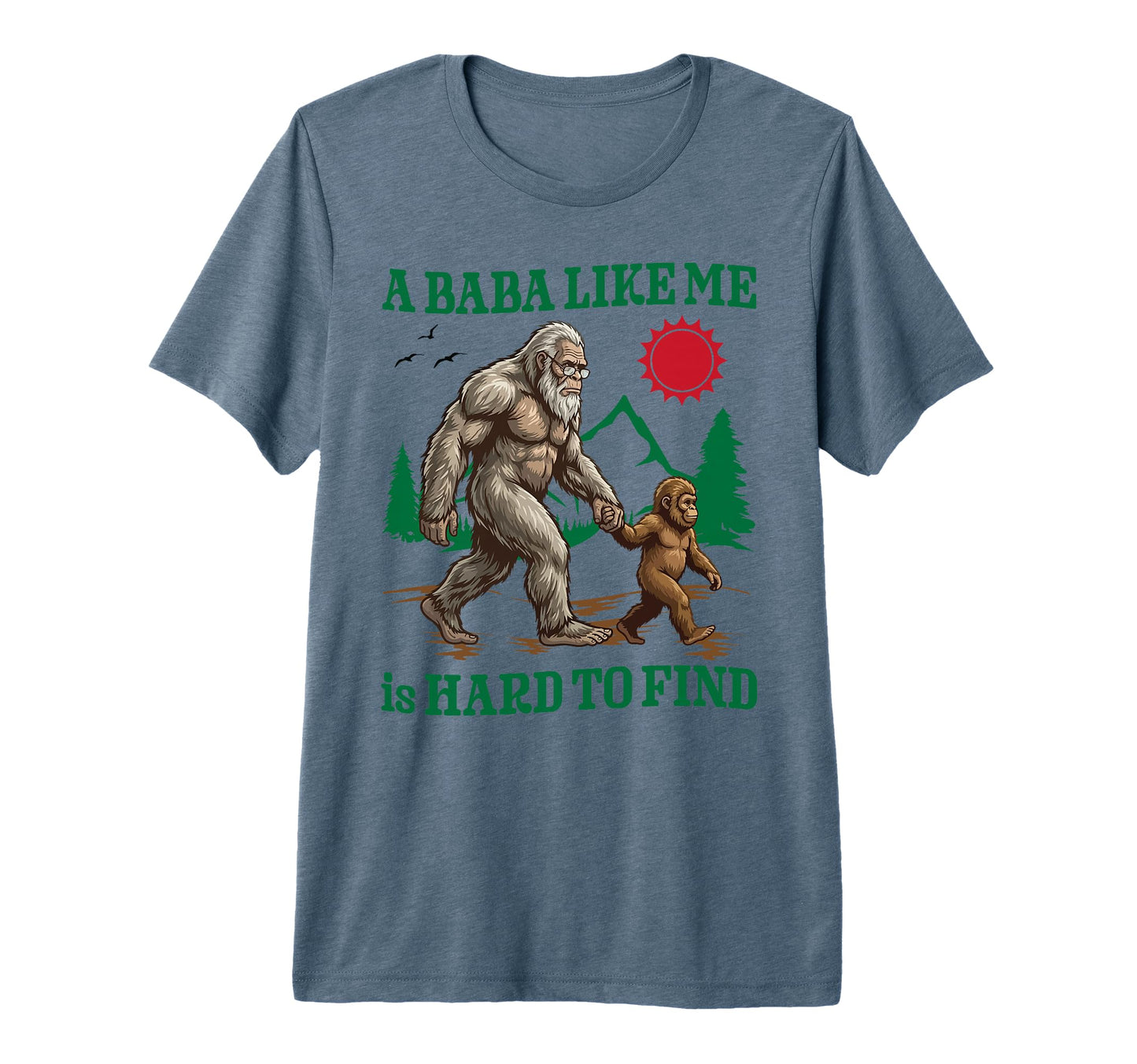 Baba Like Me Bigfoot Sasquatch T-Shirt - Fun Novelty Design for Adults - T-Shirt, Sweatshirt, Hoodie
