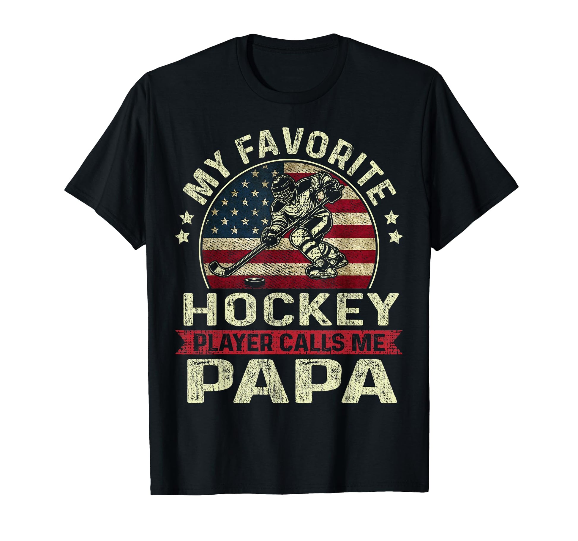 My Favorite Hockey Player Calls Me Papa T-Shirt - Novelty Apparel Unisex - T-Shirt, Sweatshirt, Hoodie