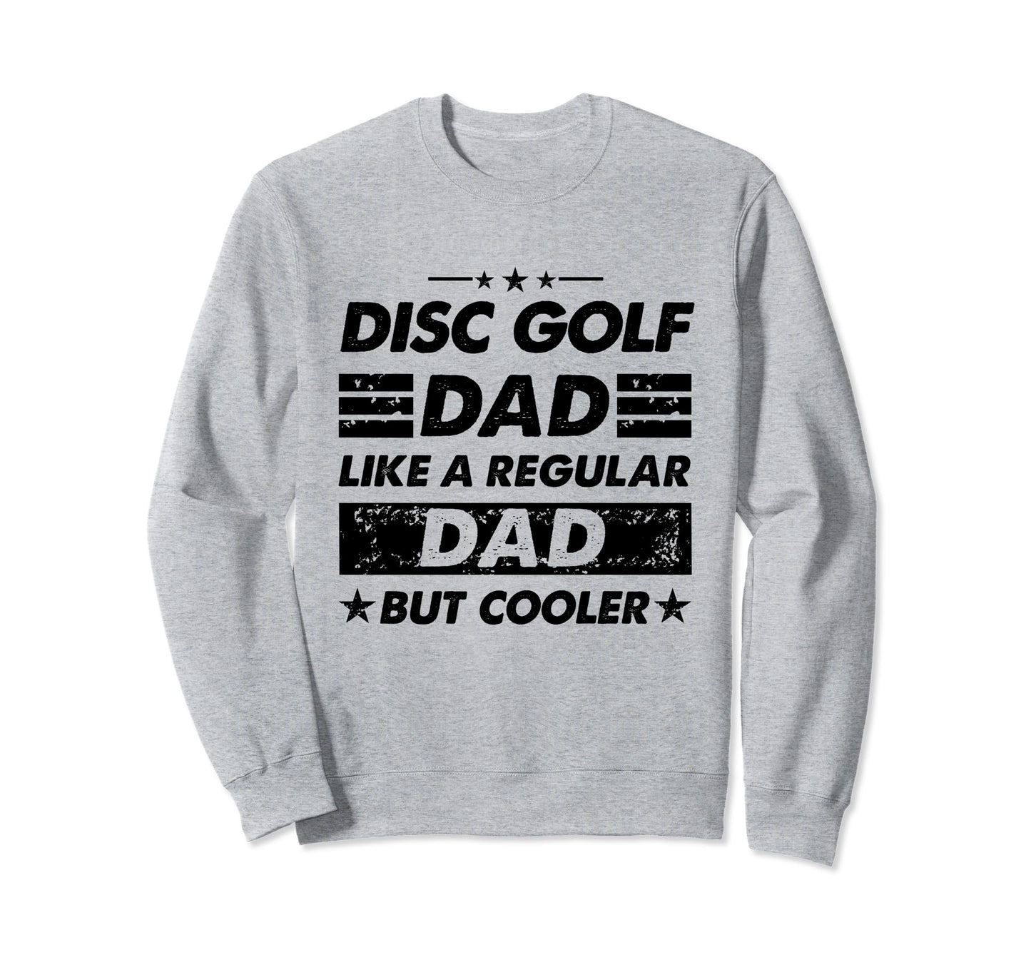 Funny Disc Golf Dad Like Regular Sweatshirt - Aesthetic Graphic Men Women - T-Shirt, Sweatshirt, Hoodie