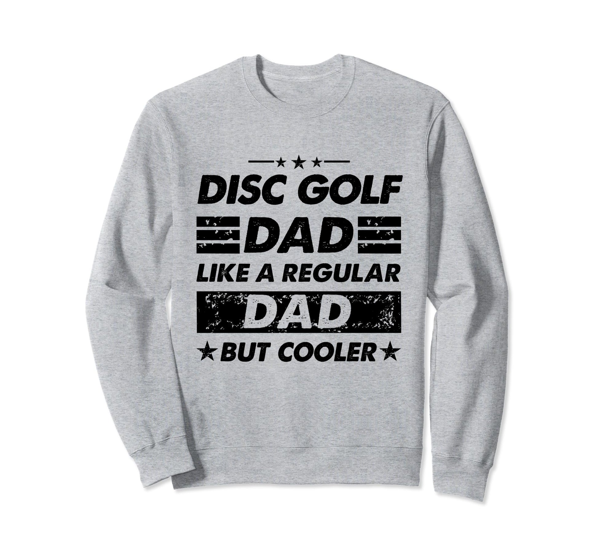 Funny Disc Golf Dad Like Regular Sweatshirt - Aesthetic Graphic Men Women - T-Shirt, Sweatshirt, Hoodie