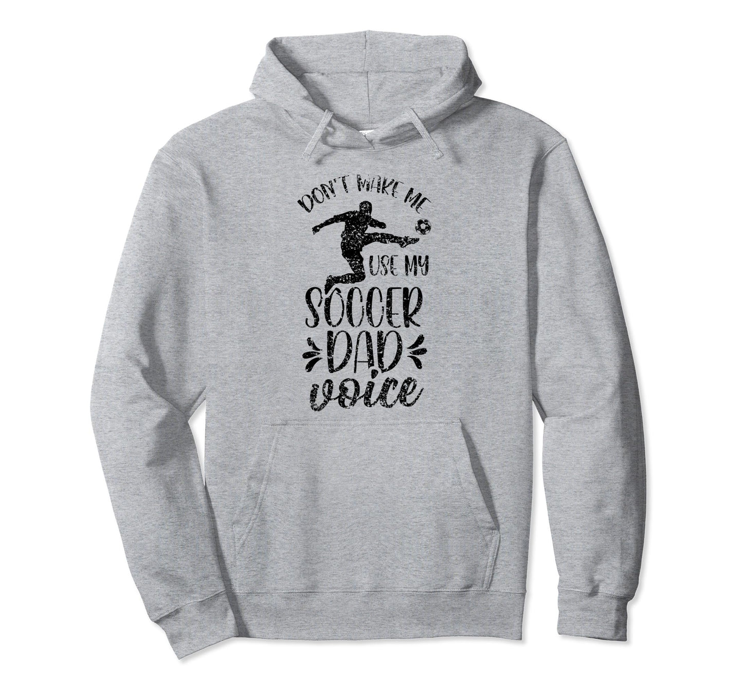 Dont Make Me Use My Soccer Dad Voice Hoodie - Minimalist Print Unisex - T-Shirt, Sweatshirt, Hoodie