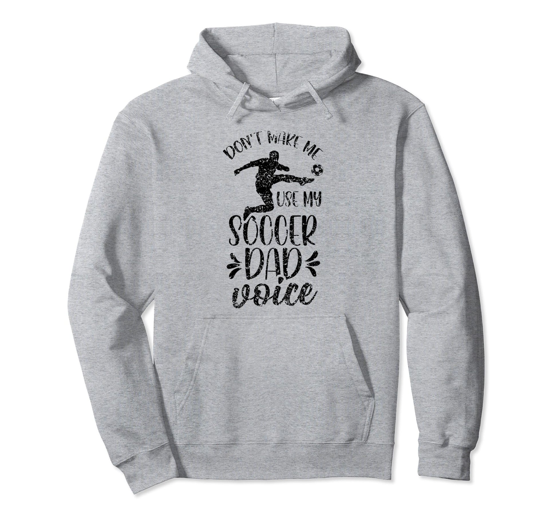Dont Make Me Use My Soccer Dad Voice Hoodie - Minimalist Print Unisex - T-Shirt, Sweatshirt, Hoodie