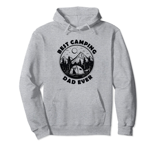 Best Camping Dad Ever Camper Dads Hoodie - Novelty Apparel Men Women - T-Shirt, Sweatshirt, Hoodie