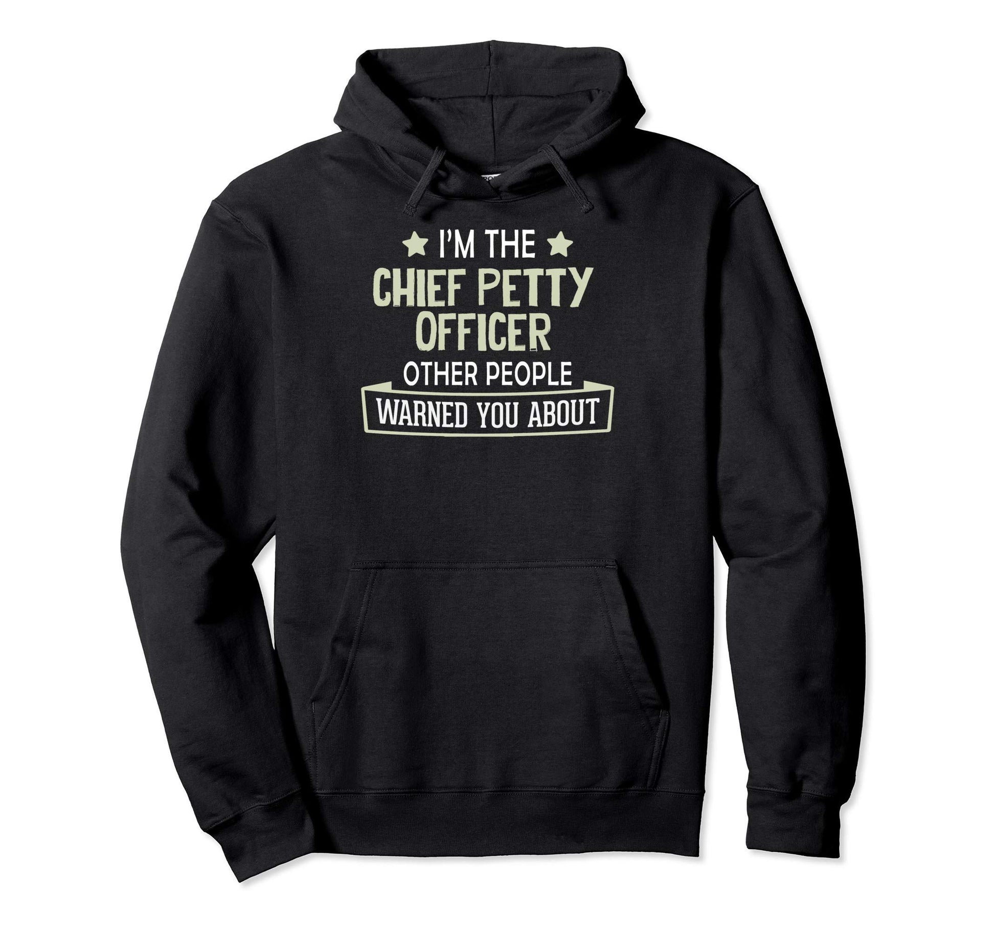 Chief Petty Officer Warned You About Hoodie - Graphic Print Men Women - T-Shirt, Sweatshirt, Hoodie