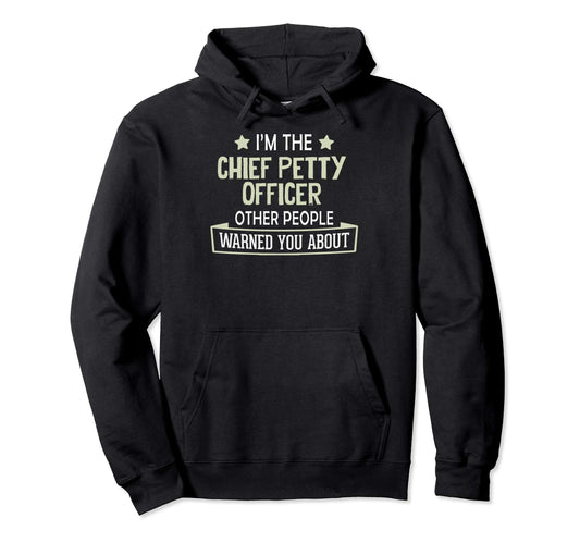 Chief Petty Officer Warned You About Hoodie - Graphic Print Men Women - T-Shirt, Sweatshirt, Hoodie