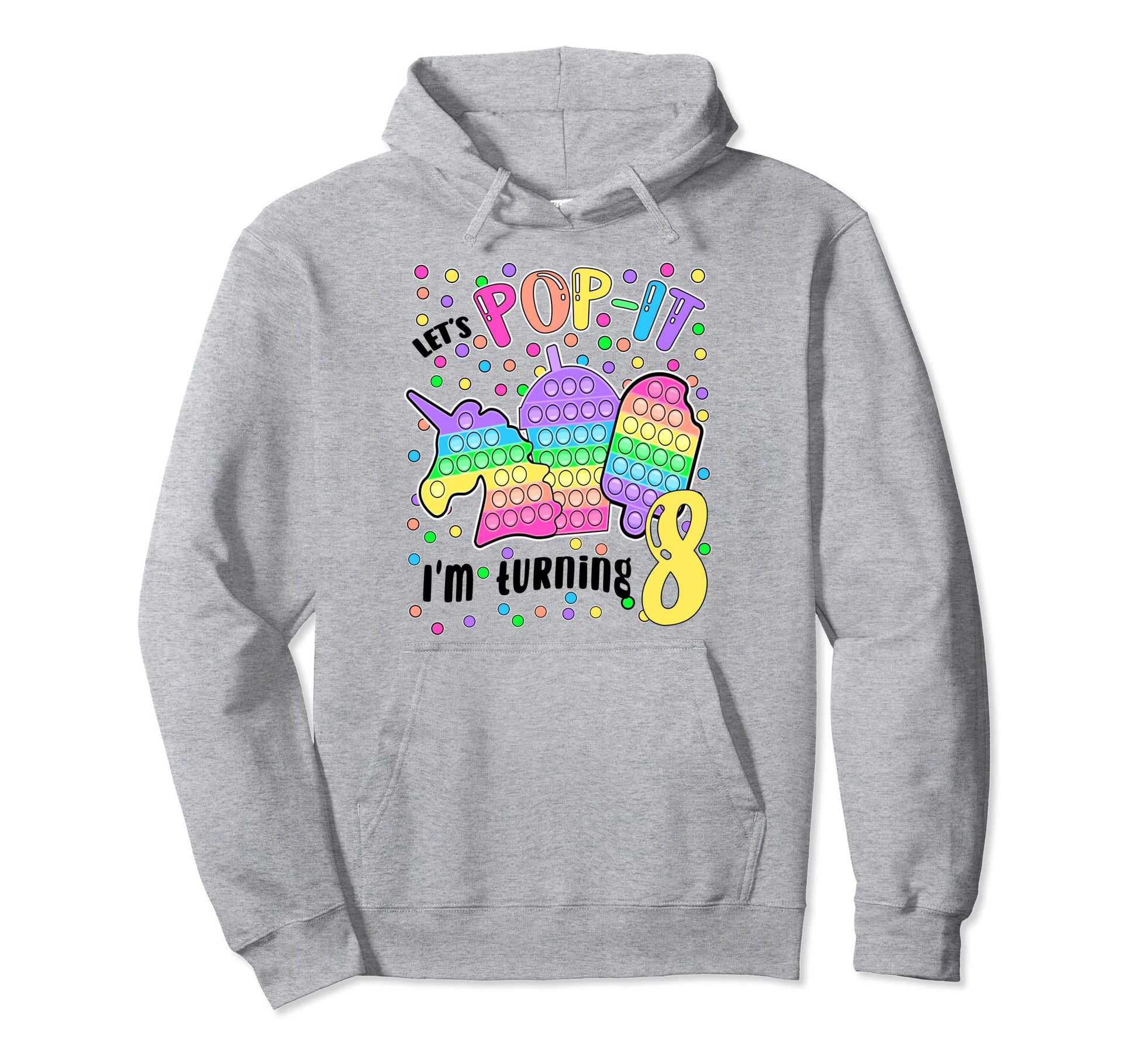 Lets Pop It Im Turning 8 Colorful 8Th Hoodie - Graphic Print Men Women - T-Shirt, Sweatshirt, Hoodie