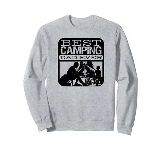 Camping Funny Best Camping Dad Ever Sweatshirt - Streetwear Style Men Women - T-Shirt, Sweatshirt, Hoodie