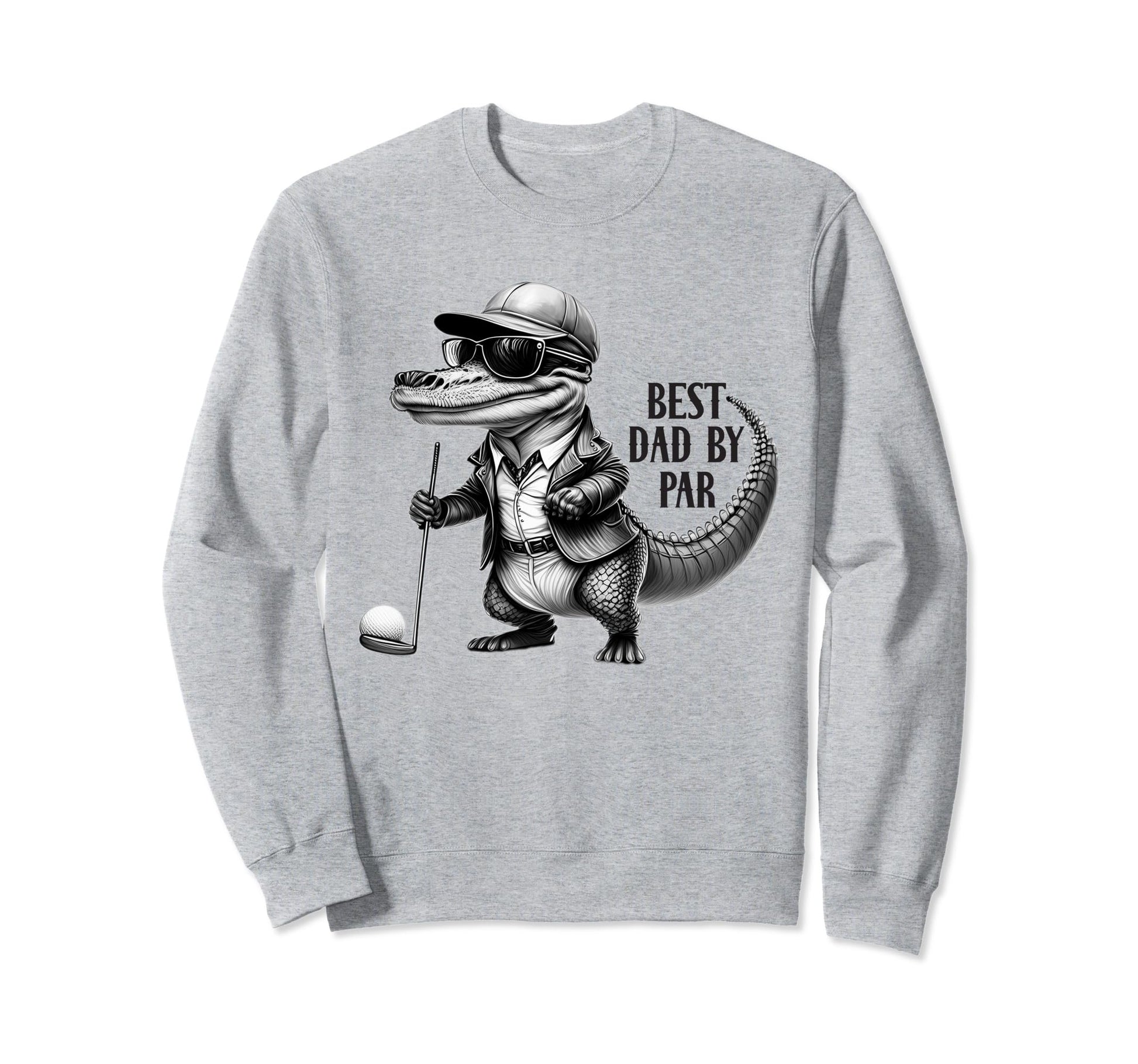 Best Dad Par Funny Golf Lovers Sweatshirt - Fun Novelty Design for Adults - T-Shirt, Sweatshirt, Hoodie