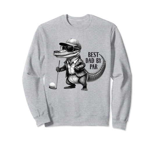 Best Dad Par Funny Golf Lovers Sweatshirt - Fun Novelty Design for Adults - T-Shirt, Sweatshirt, Hoodie