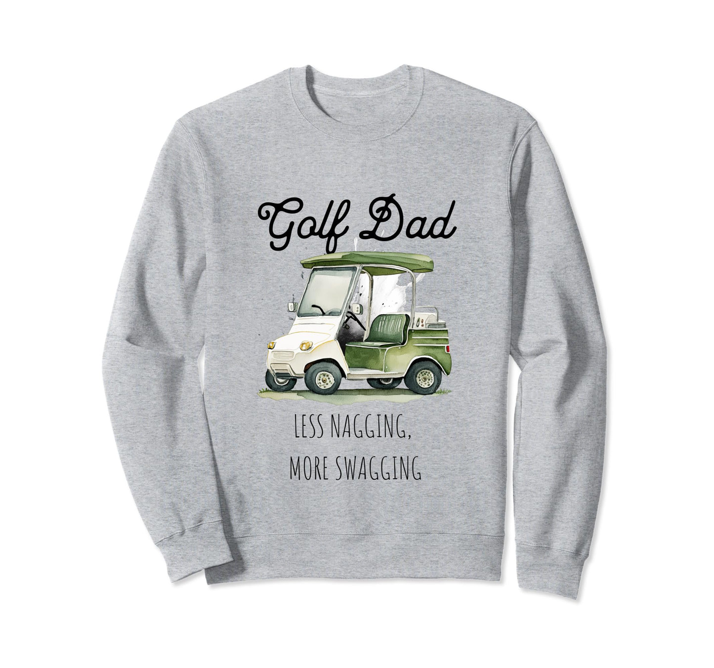 Golf Dad Less Nagging More Sweatshirt - Minimalist Print for Adults - T-Shirt, Sweatshirt, Hoodie