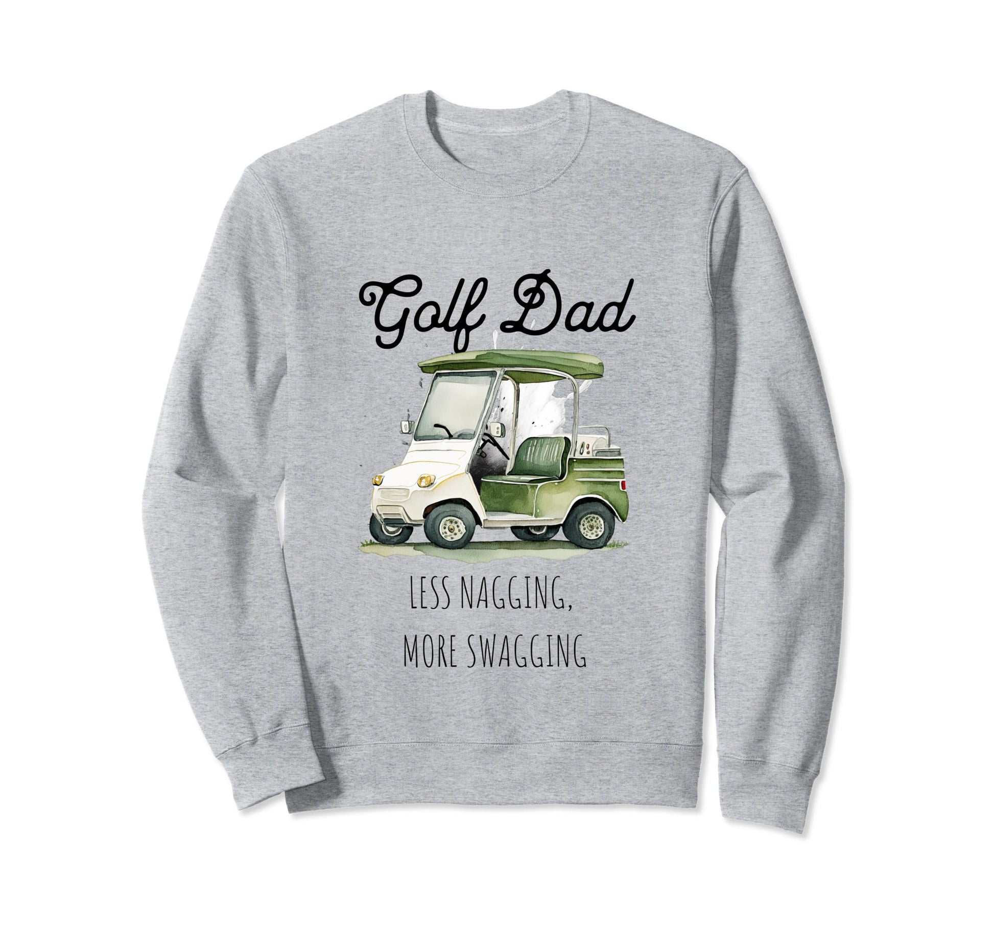 Golf Dad Less Nagging More Sweatshirt - Minimalist Print for Adults - T-Shirt, Sweatshirt, Hoodie