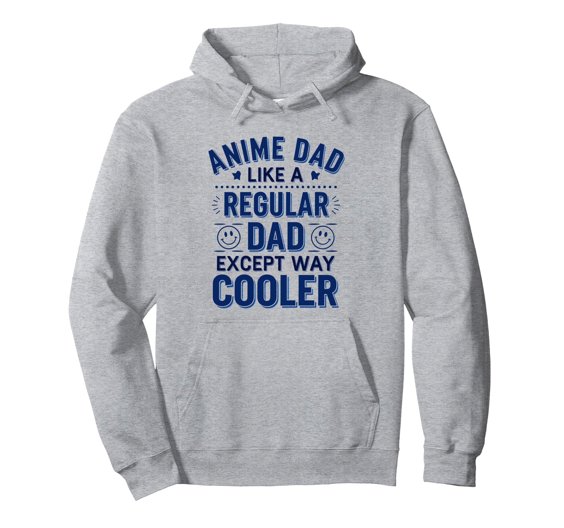 Anime Dad Like Regular Dad Except Cooler Hoodie - Novelty Apparel Unisex - T-Shirt, Sweatshirt, Hoodie