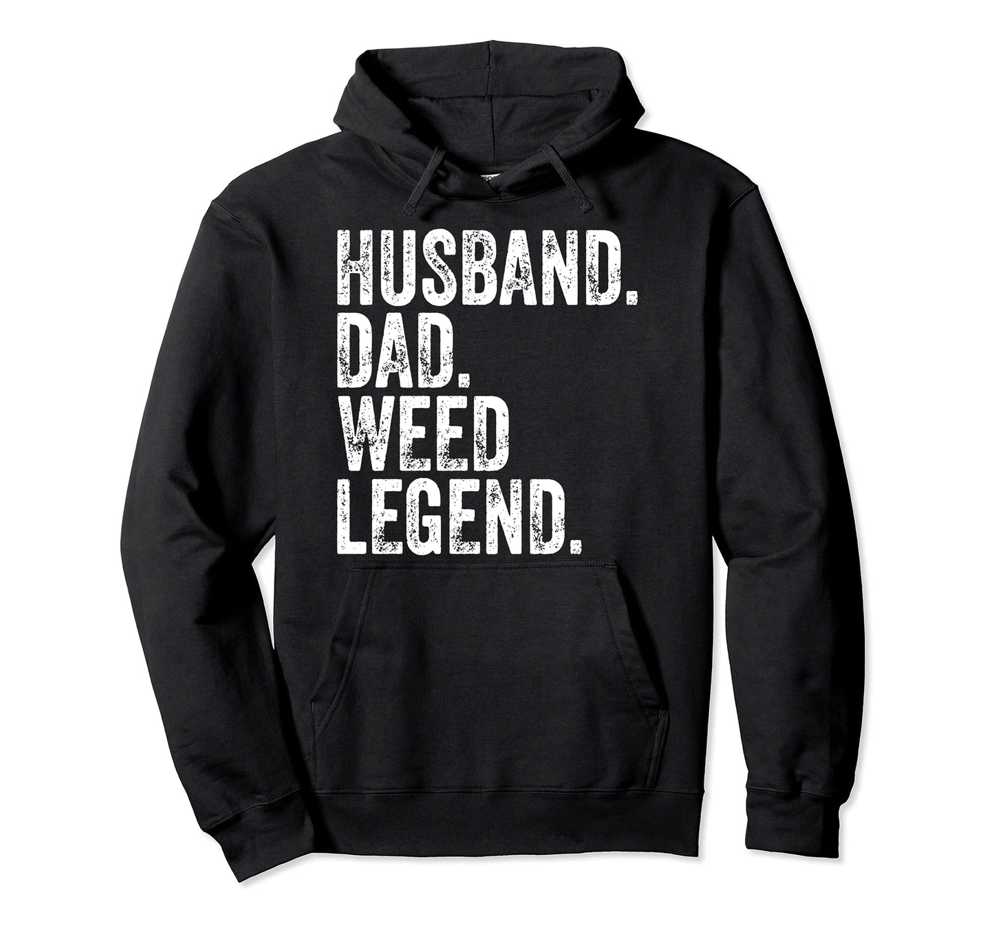 Husband Dad Weed Legend Funny Fathers Day Hoodie - Novelty Apparel Unisex - T-Shirt, Sweatshirt, Hoodie