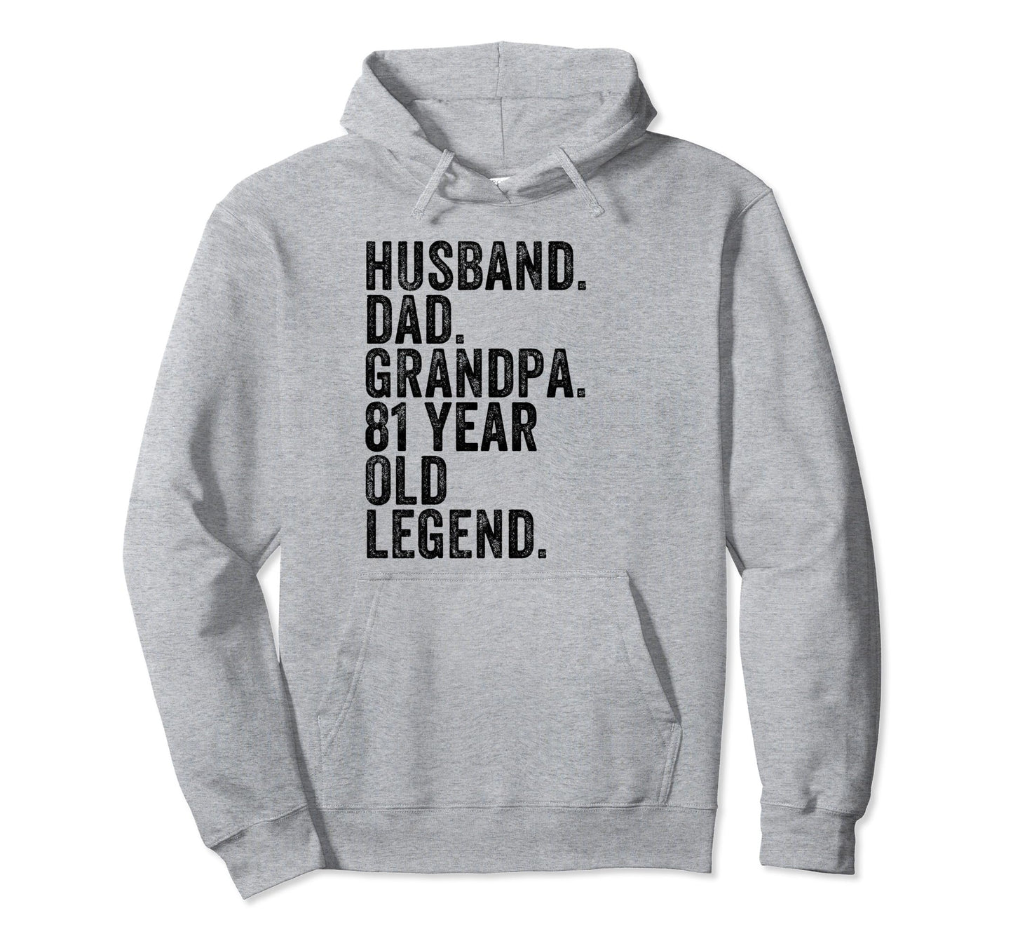 Husband Dad Grandpa 81 Year Old Legend Hoodie - Novelty Apparel for Adults - T-Shirt, Sweatshirt, Hoodie