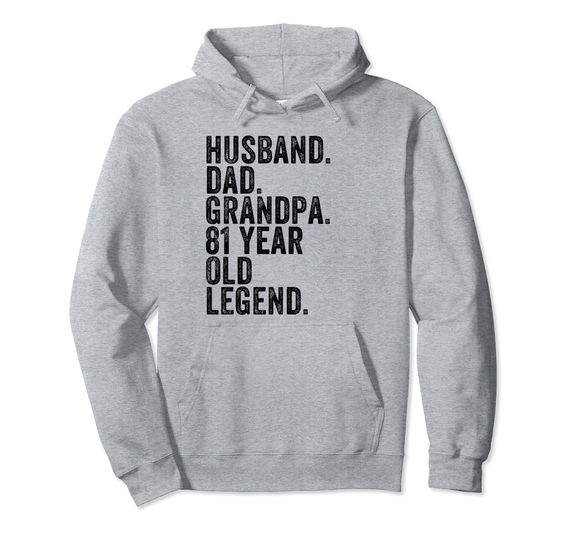 Husband Dad Grandpa 81 Year Old Legend Hoodie - Novelty Apparel for Adults - T-Shirt, Sweatshirt, Hoodie