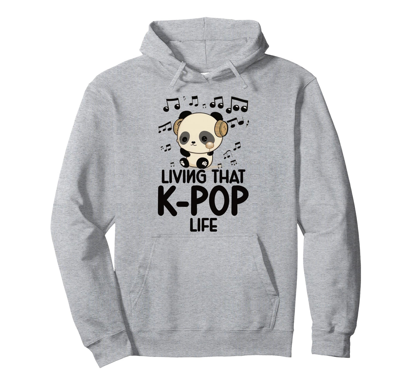 Living That K Pop Life Panda Kpop K Hoodie - Fun Novelty Design Men Women - T-Shirt, Sweatshirt, Hoodie