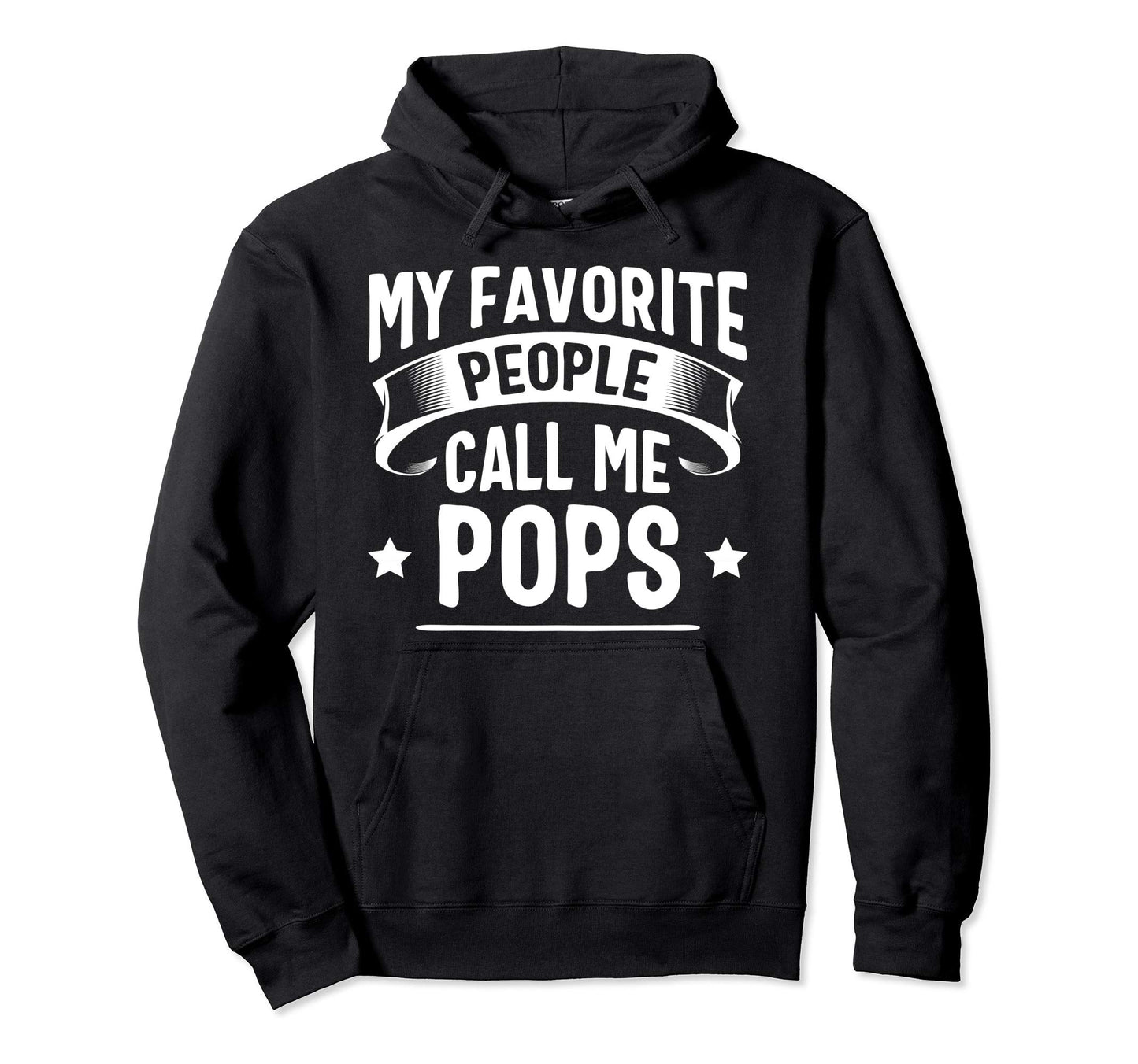 My Favorite People Call Me Pops Fathers Hoodie - Unique Graphic for Adults - T-Shirt, Sweatshirt, Hoodie