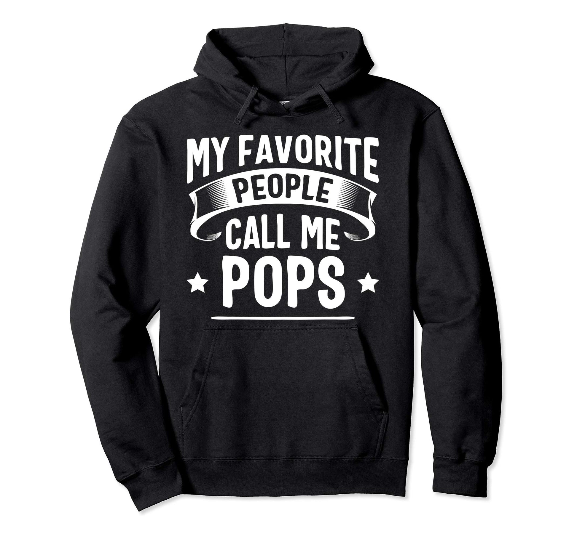 My Favorite People Call Me Pops Fathers Hoodie - Unique Graphic for Adults - T-Shirt, Sweatshirt, Hoodie