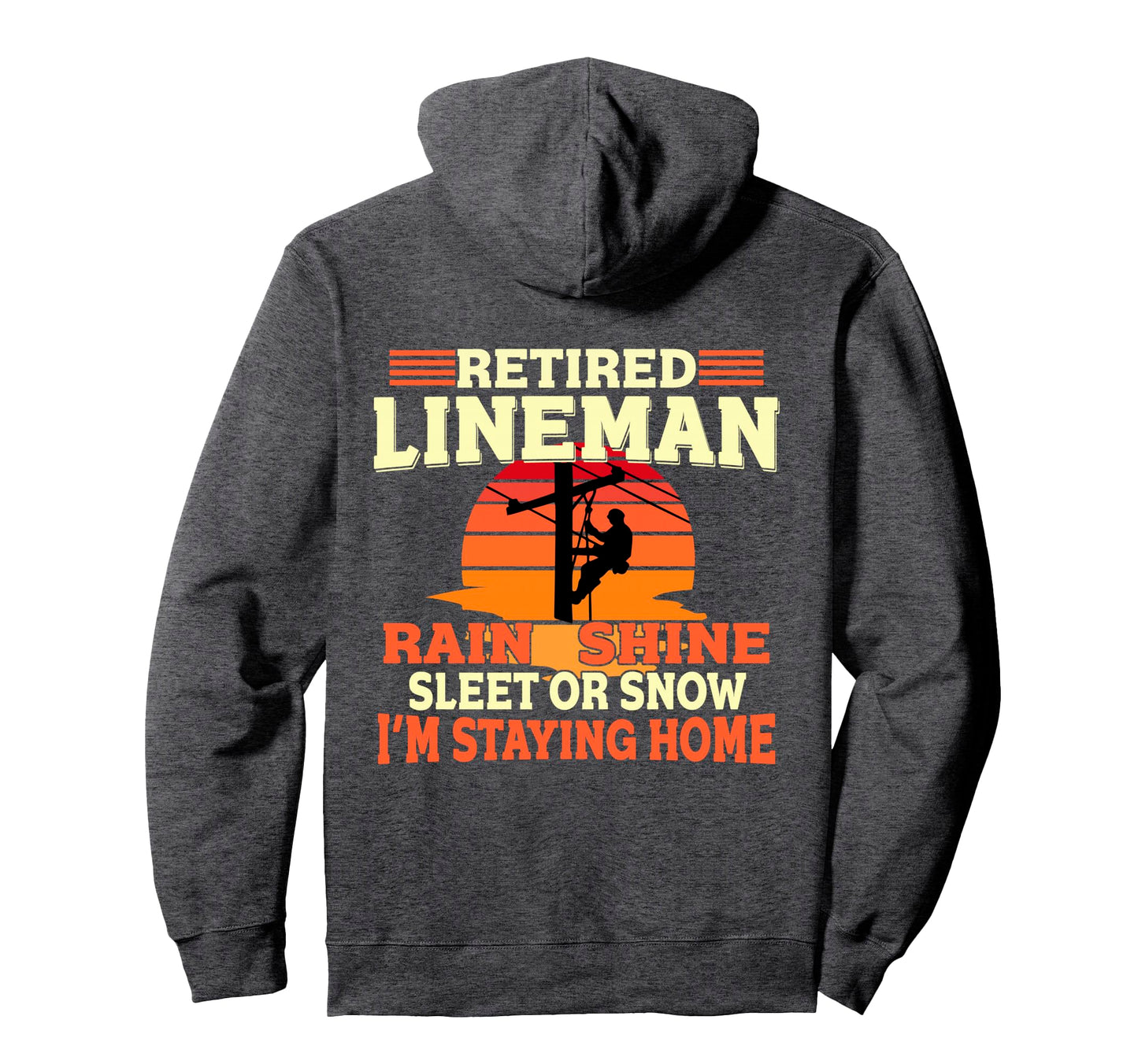 Funny Retired Lineman Gifts Dad Grandpa Hoodie - Graphic Print Unisex - T-Shirt, Sweatshirt, Hoodie