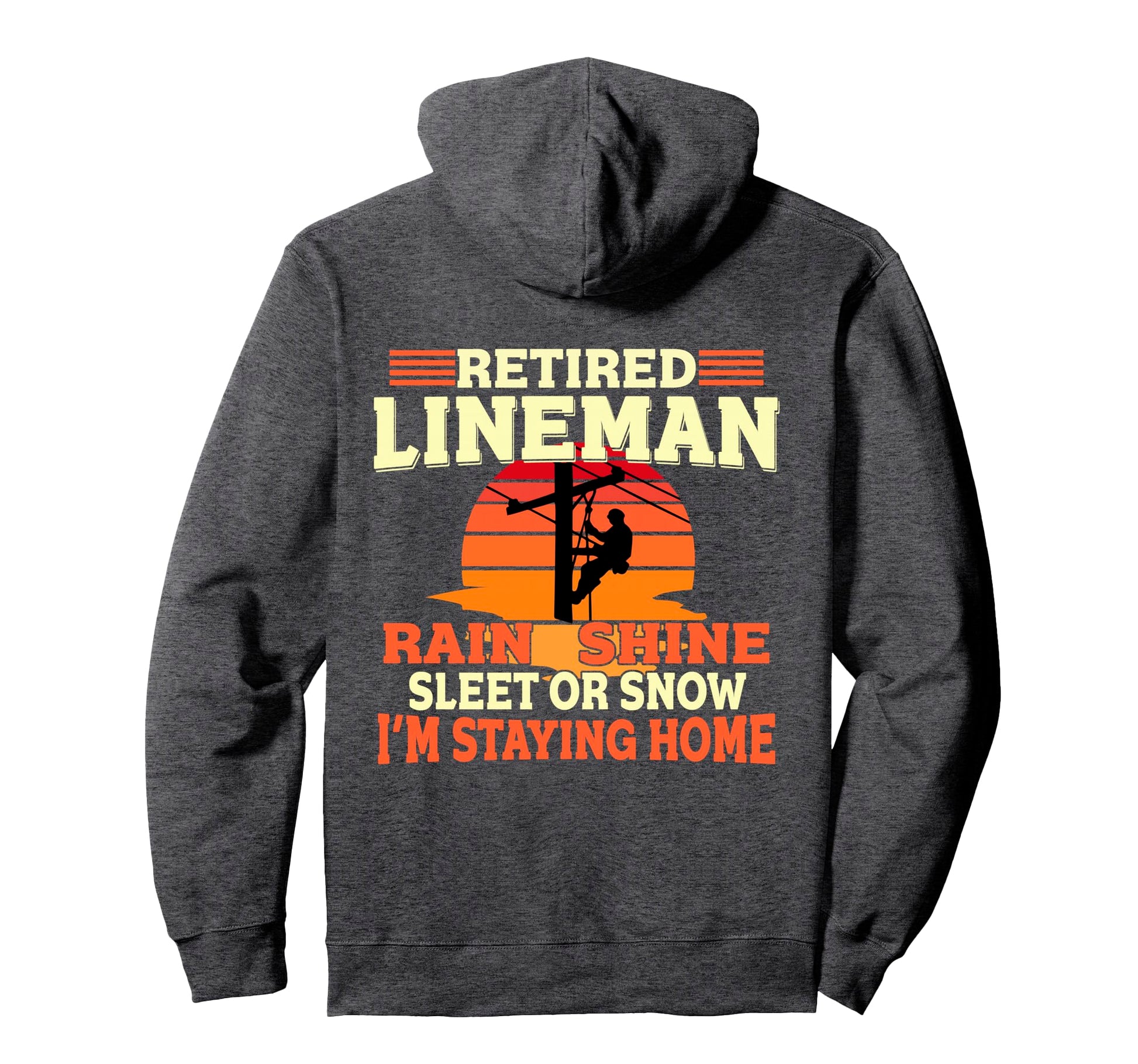 Funny Retired Lineman Gifts Dad Grandpa Hoodie - Graphic Print Unisex - T-Shirt, Sweatshirt, Hoodie