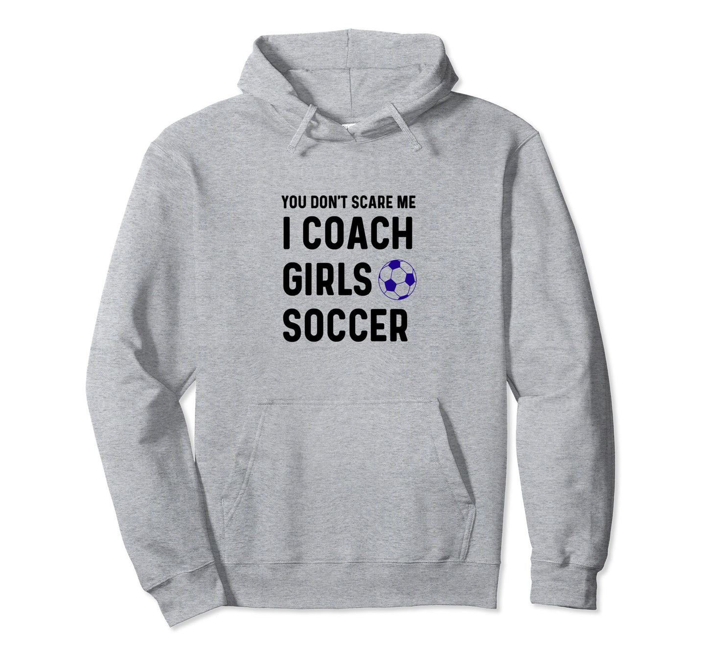 Funny Dont Scare Soccer Teams Gag Hoodie - Fun Novelty Design for Adults - T-Shirt, Sweatshirt, Hoodie
