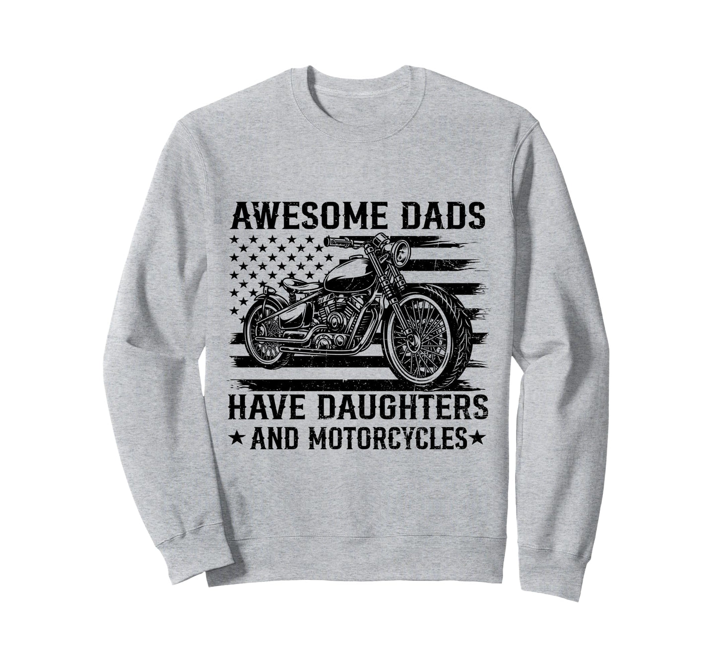 Awesome Dads Have Daughters And Sweatshirt - Streetwear Style for Adults - T-Shirt, Sweatshirt, Hoodie