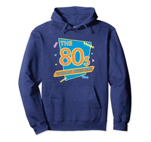 80S Totally Awesome Party Funny Hoodie - Casual Everyday Wear for Adults - T-Shirt, Sweatshirt, Hoodie