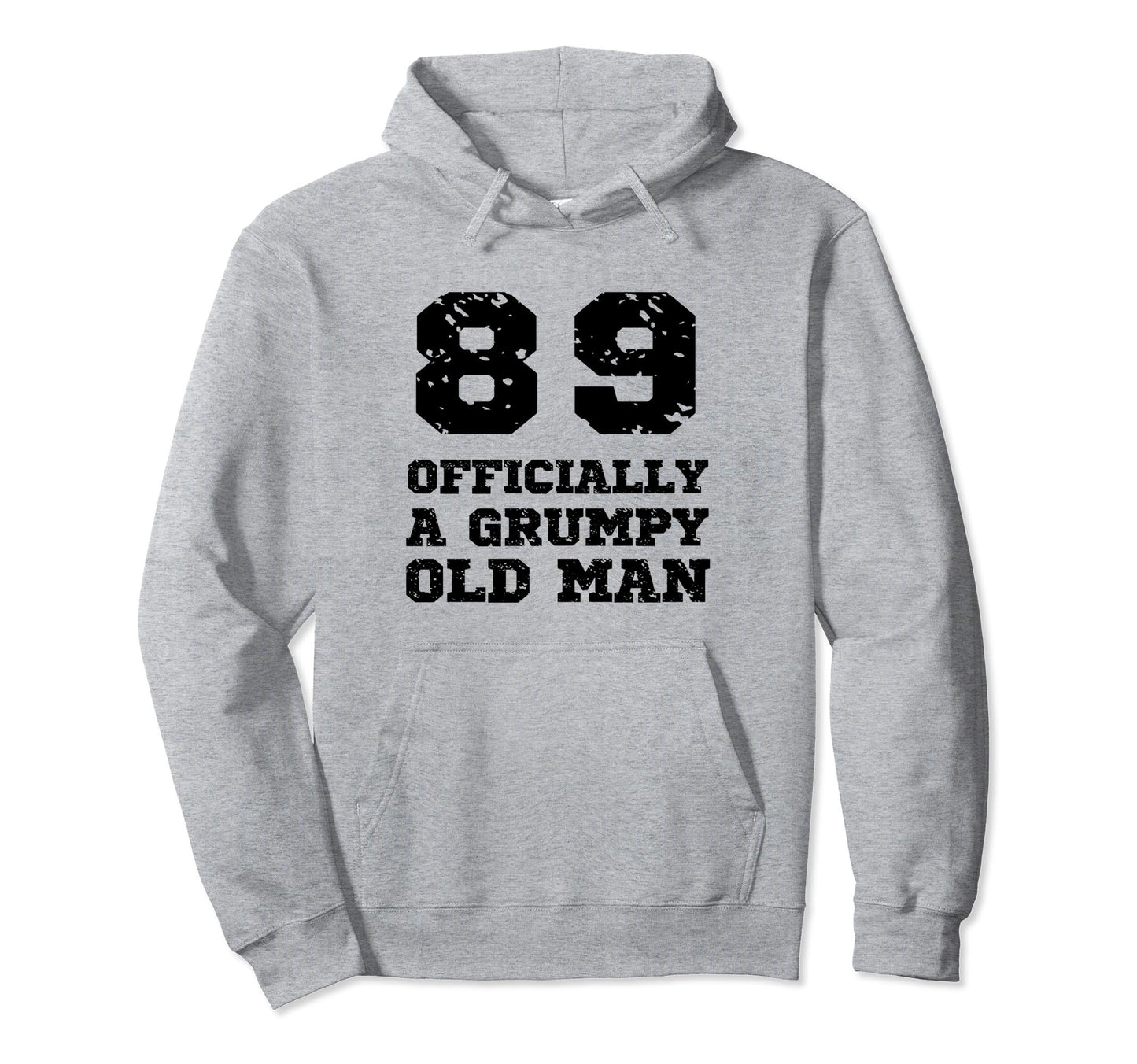 Officially Grumpy Old 89 Year Old Hoodie - Custom Art Print Men Women - T-Shirt, Sweatshirt, Hoodie